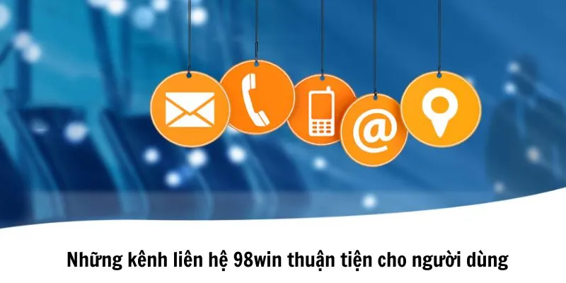 Các kênh đến liên hệ 98win