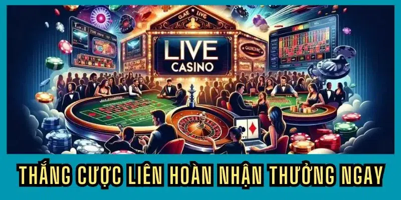 Chơi sảnh casino nhận thưởng khủng khi thắng