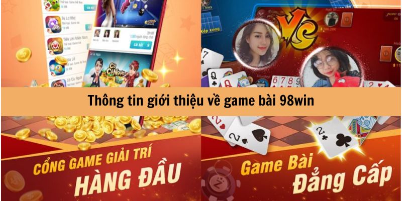 Giới thiệu chuyên mục game bài đẳng cấp 98win