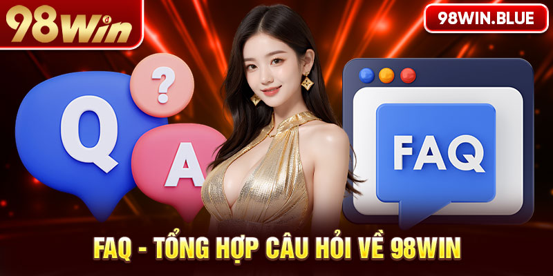 Trả lời những vấn đề thường gặp tại 98win